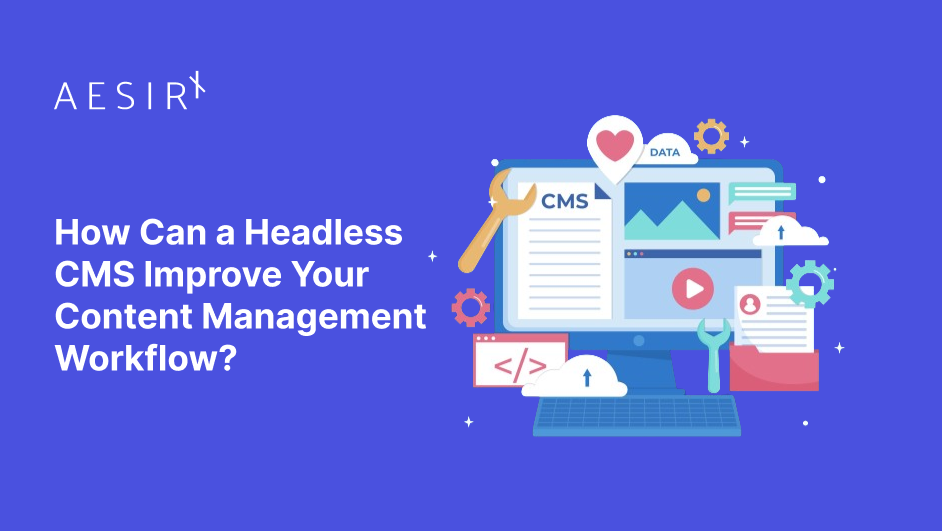 og how can a headless cms improve your content management workflow