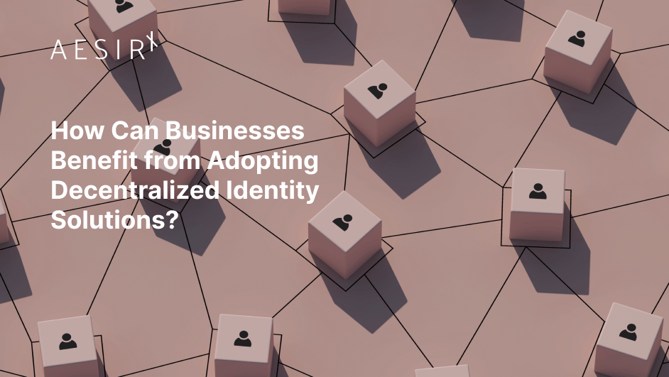 business benefits of decentralized identity solutions