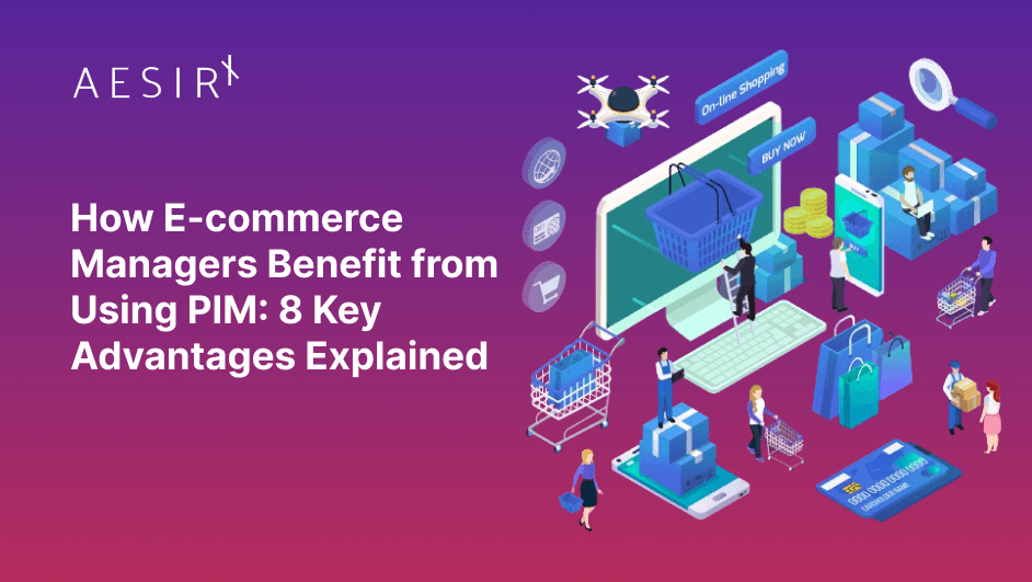 how e commerce managers benefit from using pim