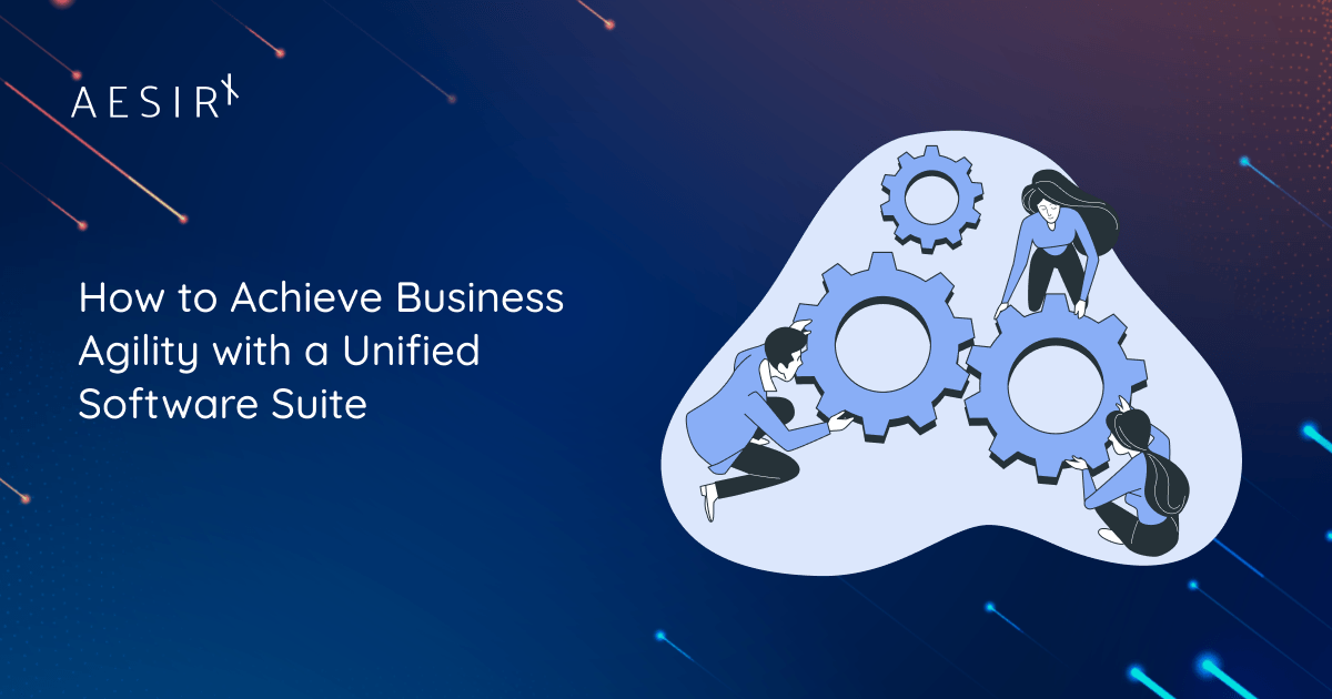 og how to achieve business agility with a unified software suite