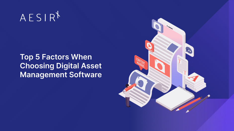 og 5 factors when choosing digital asset management software