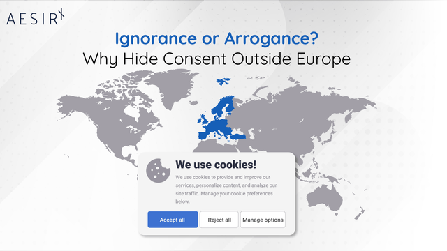 Ignorance or Arrogance? Why Hide Consent Outside Europe