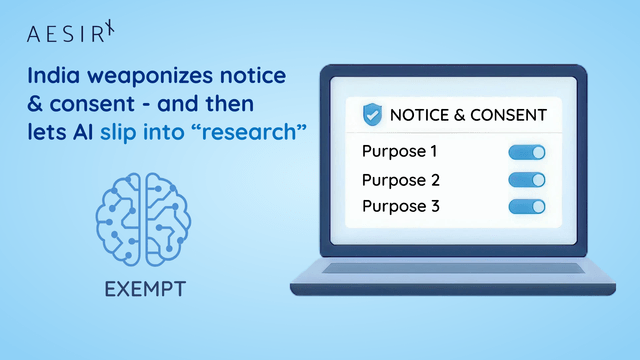 India weaponizes notice & consent - and then lets AI slip into ‘research’
