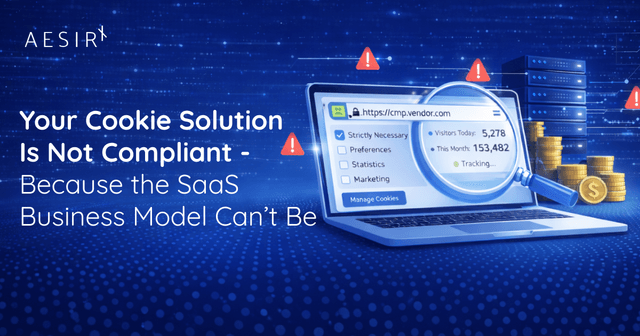 Your Cookie Solution Is Not Compliant - Because the SaaS Business Model Can’t Be