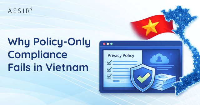 Why Policy-Only Compliance Fails in Vietnam