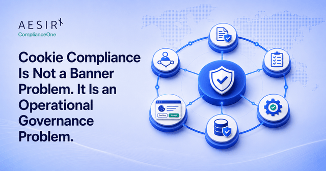 Cookie Compliance Is Not a Banner Problem. It Is an Operational Governance Problem